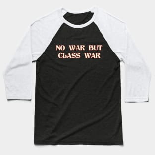 NO WAR BUT CLASS WAR Red and White Baseball T-Shirt